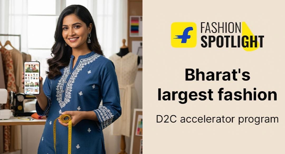 Flipkart Launches ‘Fashion Spotlight’ to Empower India’s D2C Fashion Entrepreneurs